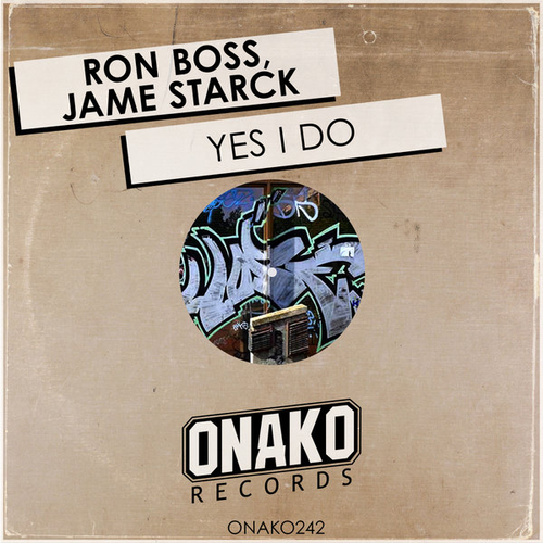 Ron Boss, Jame Starck - Yes I Do [ONAKO242]